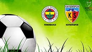 Fenerbahçe Kayserispor'u konuk ediyor