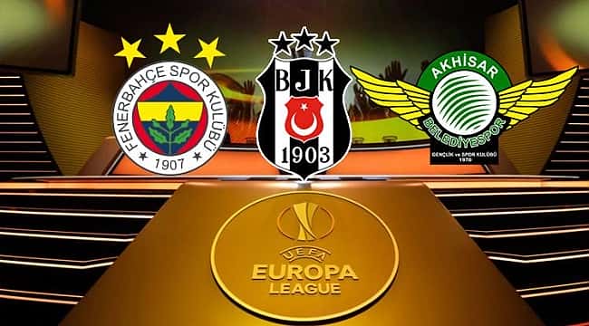 UEFA Avrupa Ligi'nde Beşiktaş, Fenerbahçe ve Akhisarspor'un rakipleri belli oldu