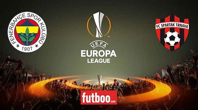 Fenerbahçe-Spartak Trnava maçı ne zaman, saat kaçta?