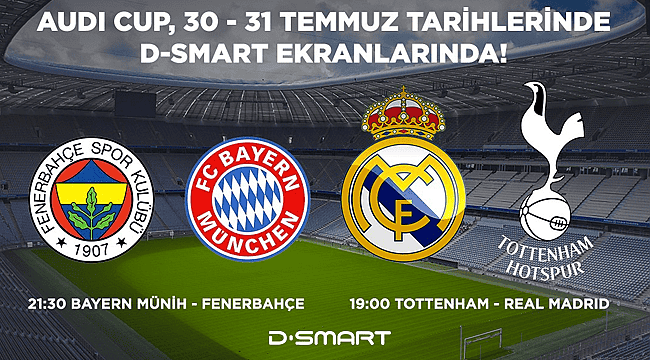 Fenerbahçe'nin Audi Cup mücadelesi sadece D-Smart'ta!