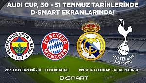Fenerbahçe'nin Audi Cup mücadelesi sadece D-Smart'ta!