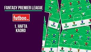 Fantasy Premier League 1. hafta kadro önerisi