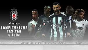 Beşiktaş'ı şampiyonluğa taşıyan 5 oyuncu