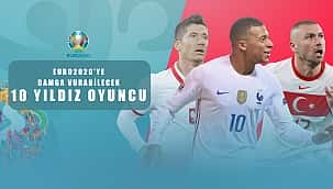 EURO2020'de tüm gözler bu yıldız oyuncularda!