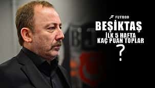 Beşiktaş ilk 5 haftada kaç puan toplar?