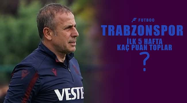 Trabzonspor ilk 5 haftada kaç puan toplar?