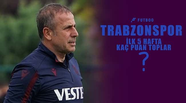 Trabzonspor ilk 5 haftada kaç puan toplar?