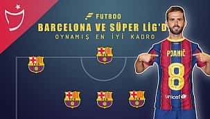 Barcelona ve Süper Lig'in en iyi 11'i