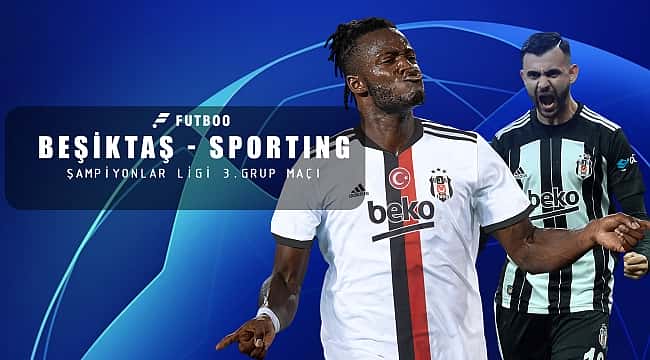 Beşiktaş - Sporting muhtemel 11'ler