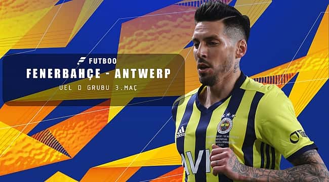 Fenerbahçe - Antwerp muhtemel 11'ler