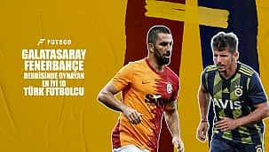 Son 20 yılda derbide forma giyen en iyi Türkler