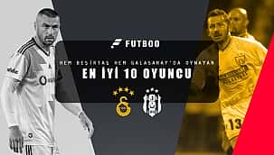 Galatasaray ve Beşiktaş'ta oynayan en iyi oyuncular