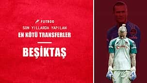 Beşiktaş tarihine geçen en kötü 10 transfer