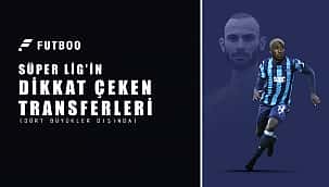 Dört büyükler dışında en dikkat çeken transferler