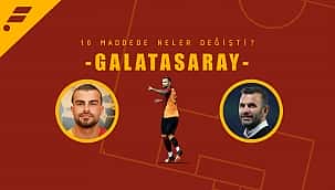 10 maddede Galatasaray'da değişenler