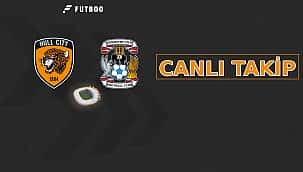 CANLI! Hull City - Coventry Karşılaşma oynanıyor