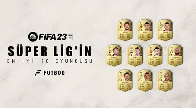 FIFA23'te Süper Lig'in en iyi 10 oyuncusu