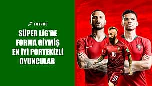 Süper Lig'in en iyi Portekizlileri