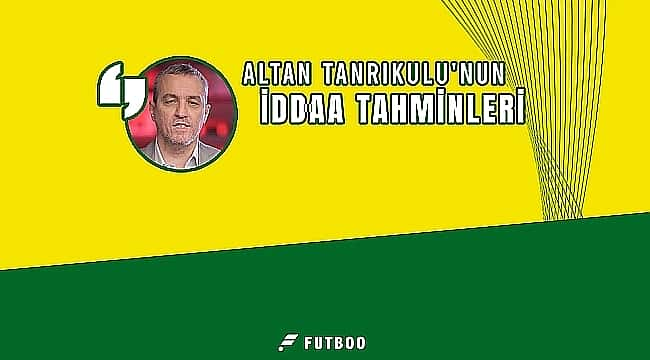 Altan Tanrıkulu'nun 8. hafta iddaa tahminleri