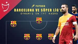 Barça ve Süper Lig'de oynayan en iyi 11