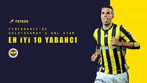 Derbide gol atan en iyi 10 Fenerbahçeli yabancı