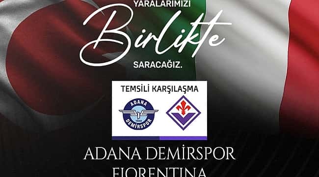 Depremzedeler için birlik; Adana Demirspor-Fiorentina