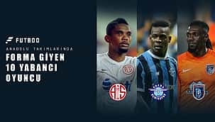 Anadolu takımlarındaki en iyi yabancılar