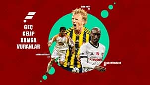 Süper Lig'e 30'dan sonra gelip damga vuranlar