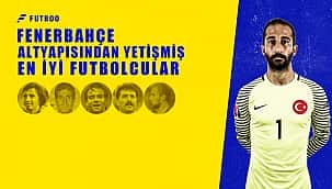Fenerbahçe altyapısından yetişen en iyi oyuncular