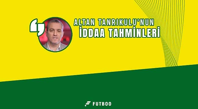 Altan Tanrıkulu Süper Lig 15. hafta iddaa tahminleri