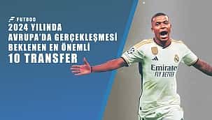 2024'te gerçekleşmesi beklenen transferler!