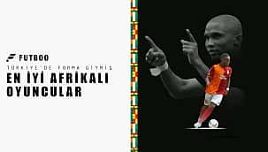 Türkiye'de forma giymiş en iyi Afrikalı oyuncular