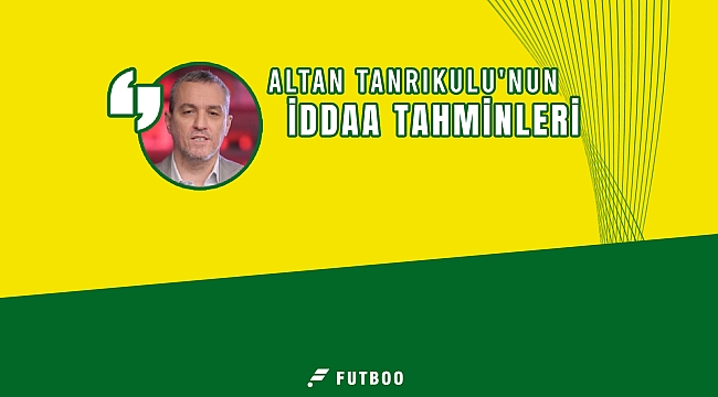Altan Tanrıkulu Süper Lig 32. hafta iddaa tahminleri