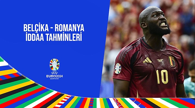 Belçika - Romanya maçı iddaa ve bahis tahminleri EURO 2024