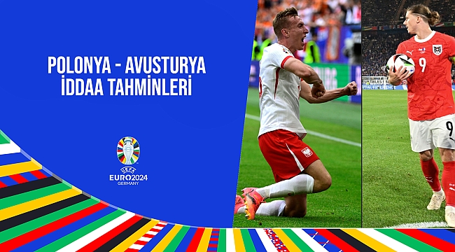 Polonya - Avusturya maçı iddaa bahis tahminleri EURO 2024