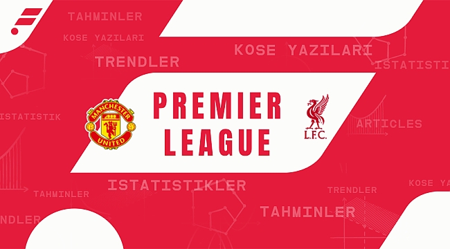 Manchester United - Liverpool iddaa tahmini