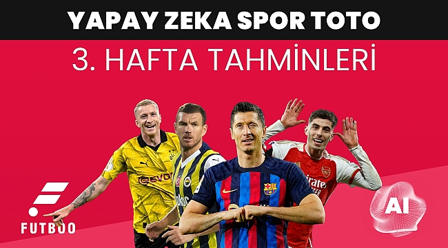 Spor Toto 3. hafta tahminleri Yapay Zeka
