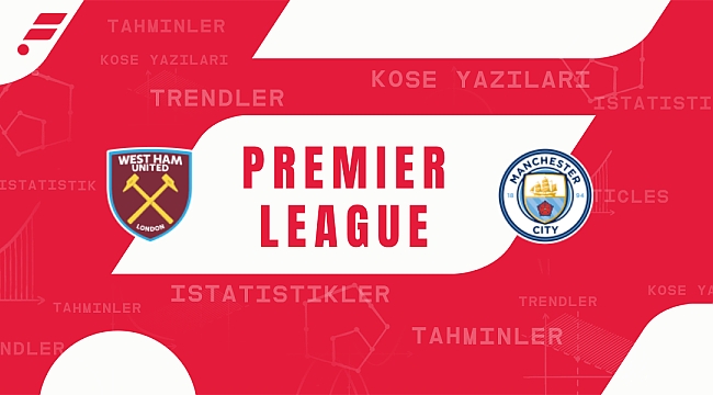 West Ham - Manchester City iddaa tahmini