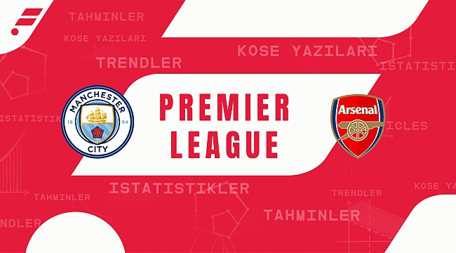 Manchester City - Arsenal maçı iddaa tahmini