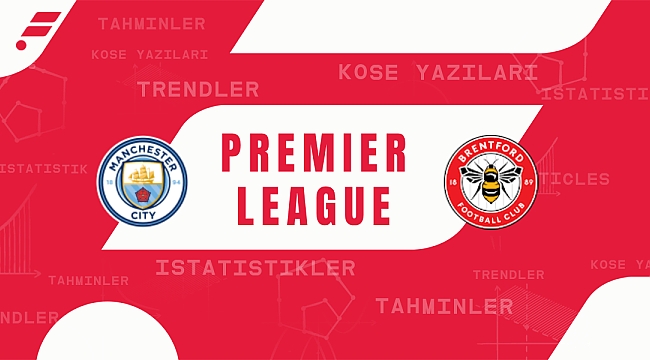 Manchester City - Brentford iddaa tahmini