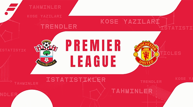 Southampton - Manchester United iddaa tahmini