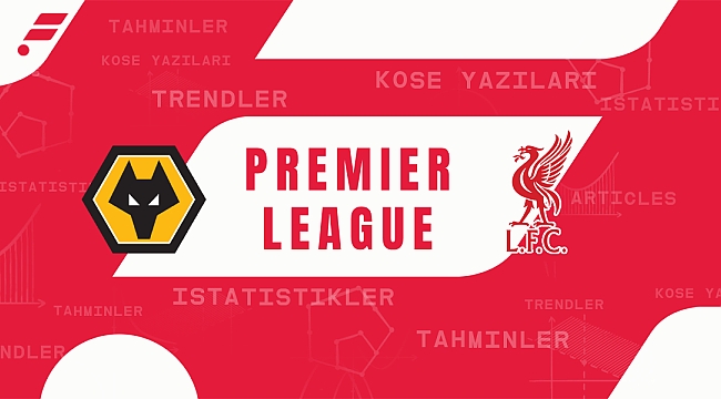 Wolves - Liverpool maçı iddaa tahmini 