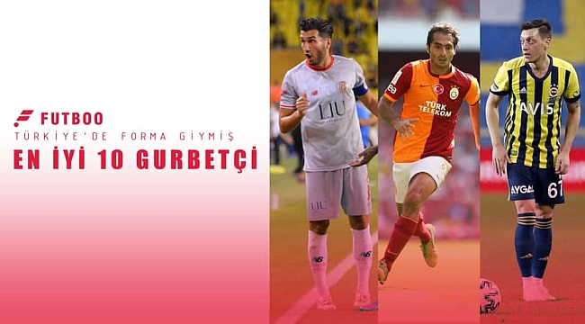 Türkiye'de forma giymiş en iyi 10 gurbetçi