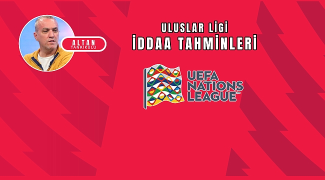 Altan Tanrıkulu'nun Uluslar Ligi iddaa tahminleri