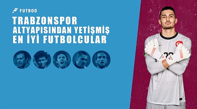Trabzonspor altyapısından yetişmiş en iyi futbolcular!