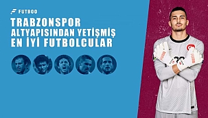 Trabzonspor altyapısından yetişmiş en iyi futbolcular!