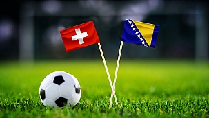 İsviçre - Bosna Hersek Maç Analizi