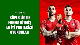 Süper Lig'de forma giymiş en iyi Portekizli oyuncular