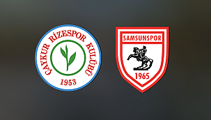 Çaykur Rizespor - Samsunspor Hangi Kanalda? Maç Saati ve Yayın Bilgisi