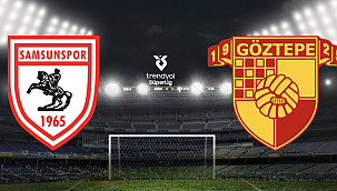Samsunspor - Göztepe Hangi Kanalda? Maç Saati ve Yayın Bilgisi